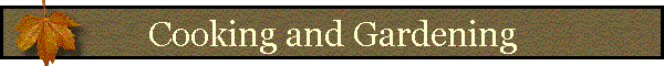 Cooking and Gardening